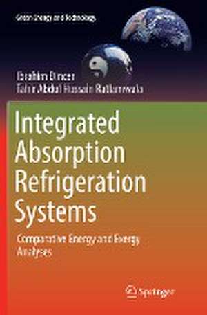 Integrated Absorption Refrigeration Systems: Comparative Energy and Exergy Analyses de Ibrahim Dincer