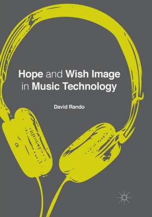 Hope and Wish Image in Music Technology de David P. Rando