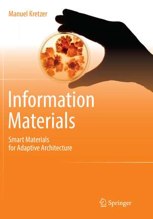 Information Materials: Smart Materials for Adaptive Architecture de Manuel Kretzer