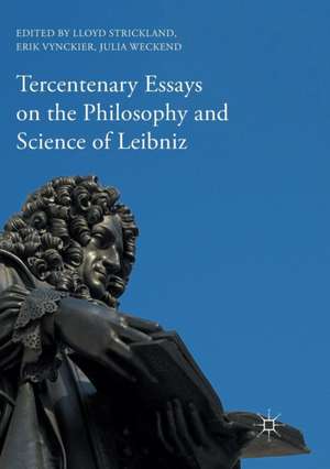 Tercentenary Essays on the Philosophy and Science of Leibniz de Lloyd Strickland