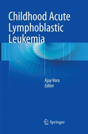 Childhood Acute Lymphoblastic Leukemia de Ajay Vora