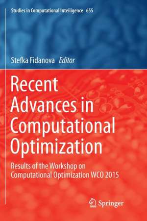Recent Advances in Computational Optimization: Results of the Workshop on Computational Optimization WCO 2015 de Stefka Fidanova