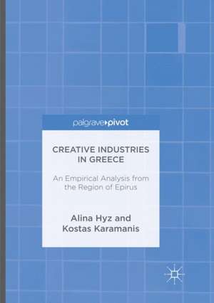 Creative Industries in Greece: An Empirical Analysis from the Region of Epirus de Alina Hyz