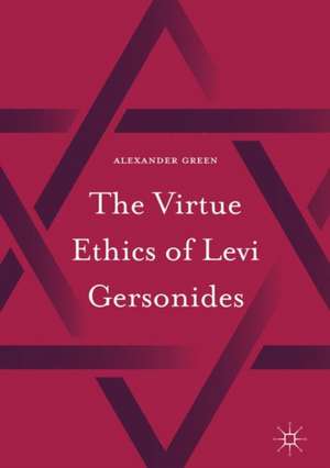 The Virtue Ethics of Levi Gersonides de Alexander Green