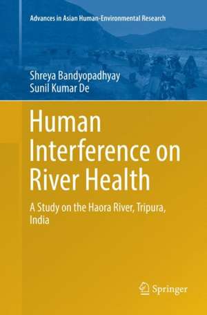 Human Interference on River Health: A Study on the Haora River, Tripura, India de Shreya Bandyopadhyay