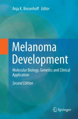 Melanoma Development: Molecular Biology, Genetics and Clinical Application de Anja K. Bosserhoff