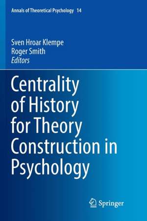 Centrality of History for Theory Construction in Psychology de Sven Hroar Klempe