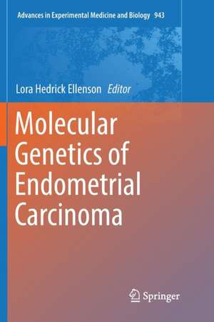 Molecular Genetics of Endometrial Carcinoma de Lora Hedrick Ellenson