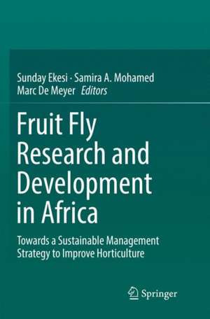 Fruit Fly Research and Development in Africa - Towards a Sustainable Management Strategy to Improve Horticulture de Sunday Ekesi