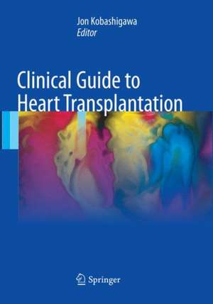 Clinical Guide to Heart Transplantation de Jon Kobashigawa