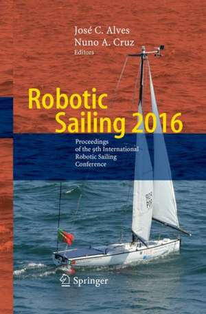 Robotic Sailing 2016: Proceedings of the 9th International Robotic Sailing Conference de José C. Alves