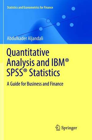Quantitative Analysis and IBM® SPSS® Statistics: A Guide for Business and Finance de Abdulkader Aljandali