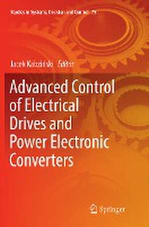 Advanced Control of Electrical Drives and Power Electronic Converters de Jacek Kabziński