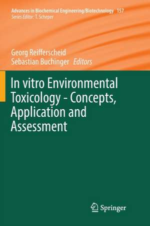 In vitro Environmental Toxicology - Concepts, Application and Assessment de Georg Reifferscheid