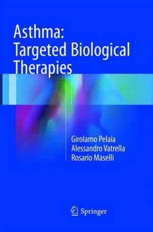 Asthma: Targeted Biological Therapies de Girolamo Pelaia