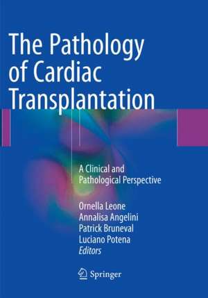 The Pathology of Cardiac Transplantation: A clinical and pathological perspective de Ornella Leone