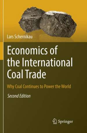 Economics of the International Coal Trade: Why Coal Continues to Power the World de Lars Schernikau