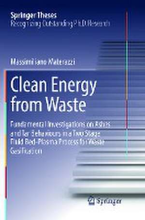 Clean Energy from Waste: Fundamental Investigations on Ashes and Tar Behaviours in a Two Stage Fluid Bed-Plasma Process for Waste Gasification de Massimiliano Materazzi