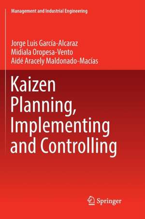 Kaizen Planning, Implementing and Controlling de Jorge Luis García-Alcaraz