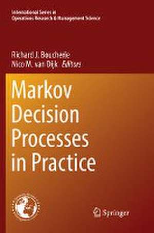 Markov Decision Processes in Practice de Richard J. Boucherie