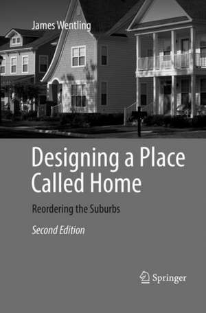 Designing a Place Called Home: Reordering the Suburbs de James Wentling