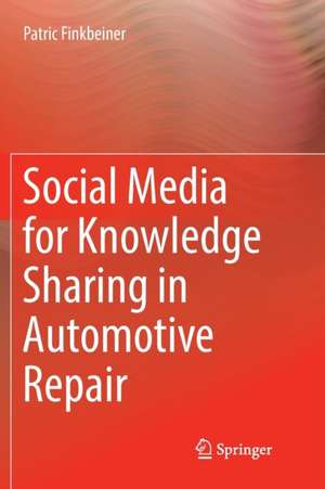 Social Media for Knowledge Sharing in Automotive Repair de Patric Finkbeiner