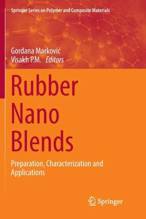 Rubber Nano Blends: Preparation, Characterization and Applications de Gordana Markovic