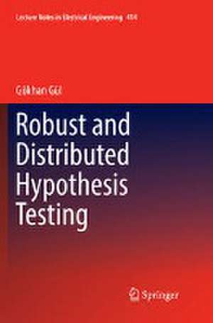 Robust and Distributed Hypothesis Testing de Gökhan Gül