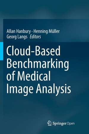 Cloud-Based Benchmarking of Medical Image Analysis de Allan Hanbury