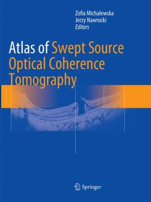 Atlas of Swept Source Optical Coherence Tomography de Zofia Michalewska