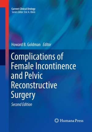 Complications of Female Incontinence and Pelvic Reconstructive Surgery de Howard B. Goldman