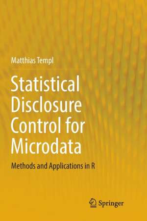 Statistical Disclosure Control for Microdata: Methods and Applications in R de Matthias Templ