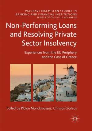 Non-Performing Loans and Resolving Private Sector Insolvency: Experiences from the EU Periphery and the Case of Greece de Platon Monokroussos