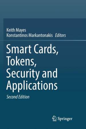 Smart Cards, Tokens, Security and Applications de Keith Mayes