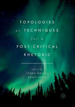 Topologies as Techniques for a Post-Critical Rhetoric de Lynda Walsh