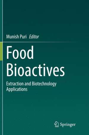 Food Bioactives: Extraction and Biotechnology Applications de Munish Puri