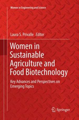 Women in Sustainable Agriculture and Food Biotechnology: Key Advances and Perspectives on Emerging Topics de Laura S. Privalle