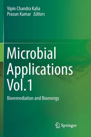 Microbial Applications Vol.1: Bioremediation and Bioenergy de Vipin Chandra Kalia