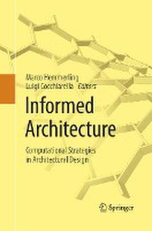 Informed Architecture: Computational Strategies in Architectural Design de Marco Hemmerling