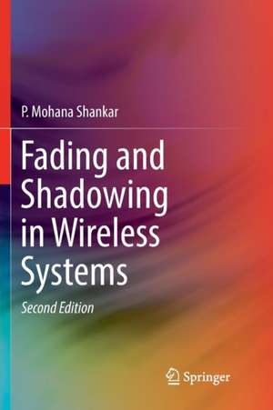 Fading and Shadowing in Wireless Systems de P. Mohana Shankar