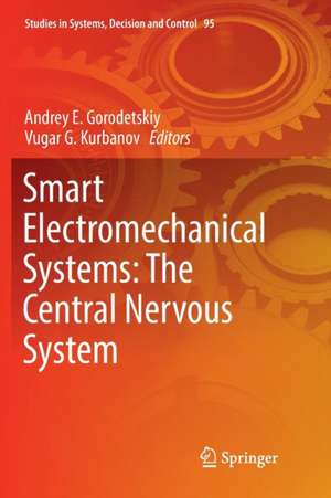 Smart Electromechanical Systems: The Central Nervous System de Andrey E. Gorodetskiy