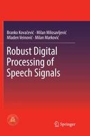 Robust Digital Processing of Speech Signals de Branko Kovačević