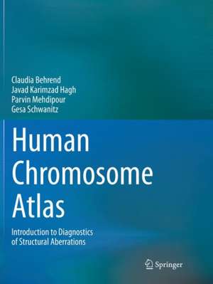 Human Chromosome Atlas: Introduction to diagnostics of structural aberrations de Claudia Behrend