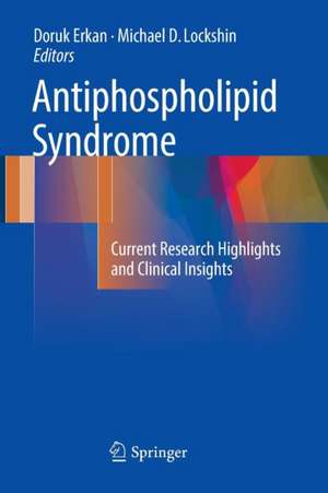 Antiphospholipid Syndrome: Current Research Highlights and Clinical Insights de Doruk Erkan