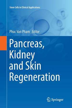 Pancreas, Kidney and Skin Regeneration de Phuc Van Pham