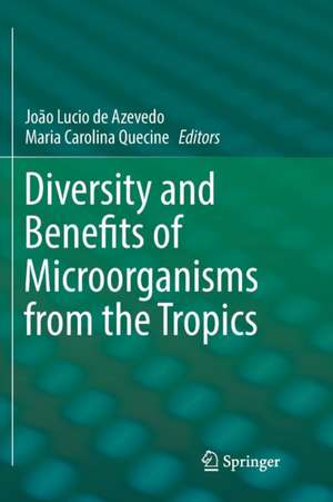 Diversity and Benefits of Microorganisms from the Tropics de João Lucio de Azevedo