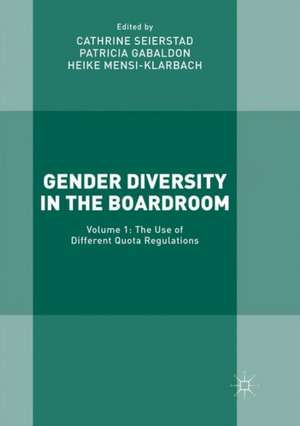 Gender Diversity in the Boardroom: Volume 1: The Use of Different Quota Regulations de Cathrine Seierstad