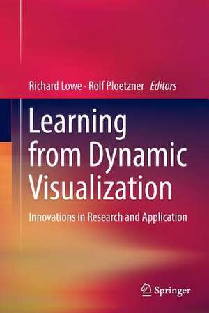 Learning from Dynamic Visualization: Innovations in Research and Application de Richard Lowe