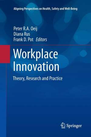 Workplace Innovation: Theory, Research and Practice de Peter Oeij