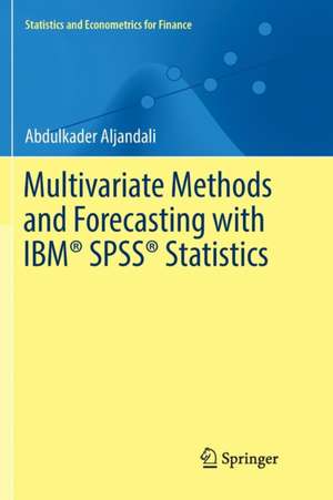 Multivariate Methods and Forecasting with IBM® SPSS® Statistics de Abdulkader Aljandali